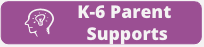 K-6 Parent Supports